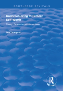 Underachieving to Protect Self-worth : Advice for Teachers, Teacher-educators and Counsellors