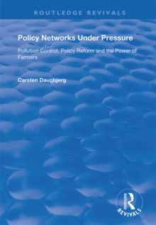 Policy Networks Under Pressure : Pollution Control, Policy Reform and the Power of Farmers