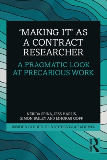 'Making It' as a Contract Researcher : A Pragmatic Look at Precarious Work