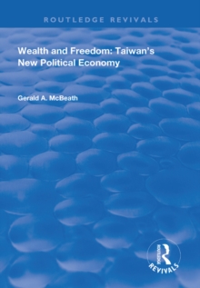 Wealth and Freedom : Taiwan's New Political Economy