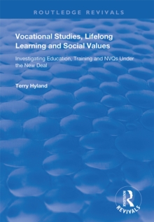 Vocational Studies, Lifelong Learning and Social Values : Investigating Education, Training and NVQs Under the New Deal