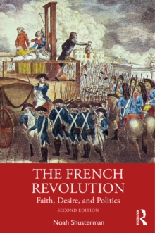 The French Revolution : Faith, Desire, and Politics