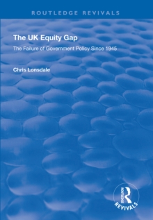 The UK Equity Gap : The Failure of Government Policy Since 1945