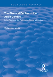 The Rise and Decline of the Asian Century : False Starts on the Path to the Global Millennium