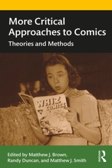 More Critical Approaches to Comics : Theories and Methods