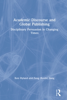 Academic Discourse and Global Publishing : Disciplinary Persuasion in Changing Times