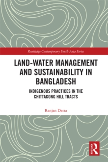 Land-Water Management and Sustainability in Bangladesh : Indigenous practices in the Chittagong Hill Tracts