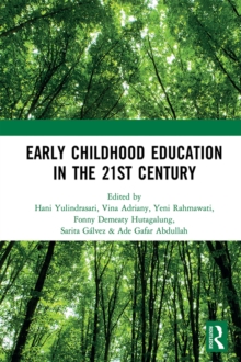 Early Childhood Education in the 21st Century : Proceedings of the 4th International Conference on Early Childhood Education (ICECE 2018), November 7, 2018, Bandung, Indonesia