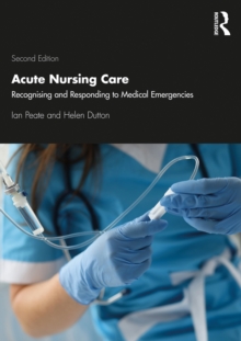 Acute Nursing Care : Recognising and Responding to Medical Emergencies