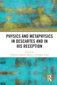 Physics and Metaphysics in Descartes and in his Reception