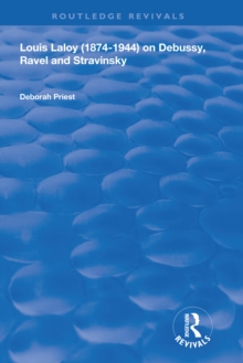 Louis Laloy (1874-1944) on Debussy, Ravel and Stravinsky