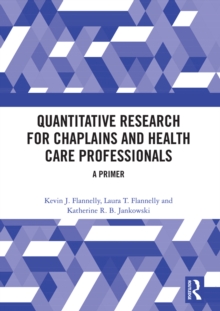 Quantitative Research for Chaplains and Health Care Professionals : A Primer