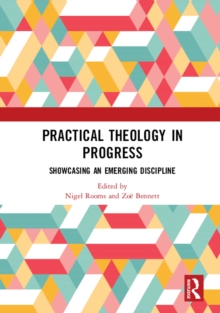 Practical Theology in Progress : Showcasing an emerging discipline