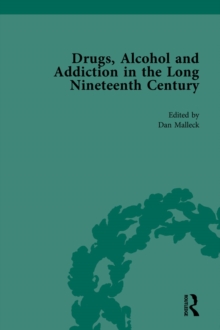 Drugs, Alcohol and Addiction in the Long Nineteenth Century : Volume III