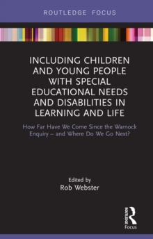 Including Children and Young People with Special Educational Needs and Disabilities in Learning and Life : How Far Have We Come Since the Warnock Enquiry - and Where Do We Go Next?