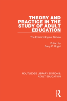 Theory and Practice in the Study of Adult Education : The Epistemological Debate