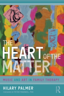 The Heart of the Matter : Music and Art in Family Therapy