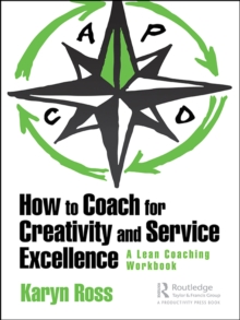 How to Coach for Creativity and Service Excellence : A Lean Coaching Workbook