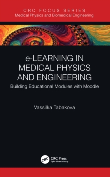 e-Learning in Medical Physics and Engineering : Building Educational Modules with Moodle