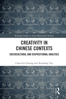 Creativity in Chinese Contexts : Sociocultural and Dispositional Analyses