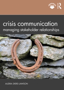 Crisis Communication : Managing Stakeholder Relationships