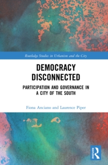 Democracy Disconnected : Participation and Governance in a City of the South