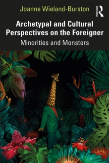 Archetypal and Cultural Perspectives on the Foreigner : Minorities and Monsters