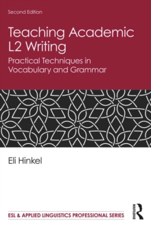 Teaching Academic L2 Writing : Practical Techniques in Vocabulary and Grammar