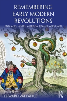 Remembering Early Modern Revolutions : England, North America, France and Haiti