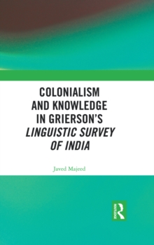 Colonialism and Knowledge in Griersons Linguistic Survey of India