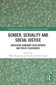 Gender, Sexuality and Social Justice : Unpacking Dominant Development and Policy Discourses