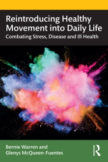 Reintroducing Healthy Movement into Daily Life : Combating Stress, Disease and Ill Health