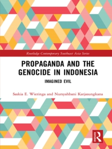 Propaganda and the Genocide in Indonesia : Imagined Evil