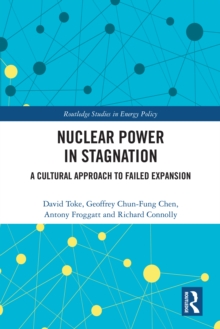 Nuclear Power in Stagnation : A Cultural Approach to Failed Expansion