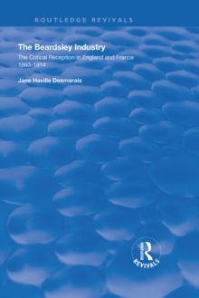 The Beardsley Industry : The Critical Reception in England and France 1893 - 1914