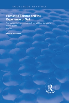 Romantic Science and the Experience of Self : Transatlantic Crosscurrents from William James to Oliver Sacks