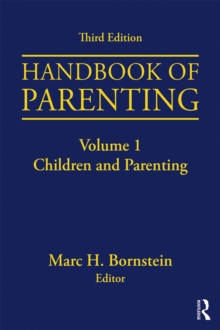 Handbook of Parenting : Volume I: Children and Parenting, Third Edition