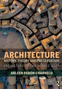 Architecture History, Theory and Preservation : Prehistory to the Middle Ages