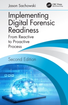 Implementing Digital Forensic Readiness : From Reactive to Proactive Process, Second Edition