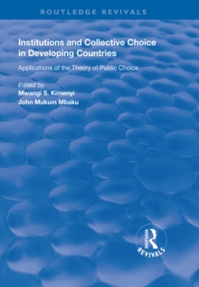 Institutions and Collective Choice in Developing Countries : Applications of the Theory of Public Choice