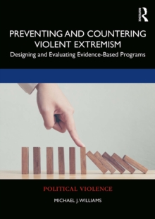 Preventing and Countering Violent Extremism : Designing and Evaluating Evidence-Based Programs