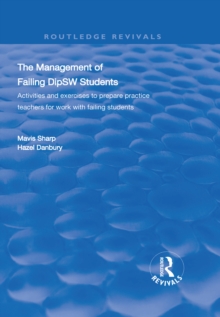 The Management of Failing DipSW Students : Activities and Exercises to Prepare Practice Teachers for Work with Failing Students