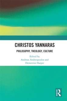 Christos Yannaras : Philosophy, Theology, Culture