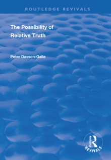 The Possibility of Relative Truth : An Examination of the Possibility of Truth Relativism Within Coherence and Correspondence Host Theories of Truth