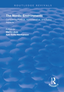 The Nordic Environments : Comparing Political, Administrative and Policy Aspects