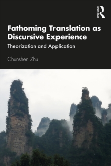 Fathoming Translation as Discursive Experience : Theorization and Application