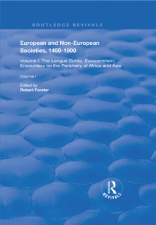 European and Non-European Societies, 1450-1800 : Volume I: The Longue Duree, Eurocentrism, Encounters on the Periphery of Africa and Asia