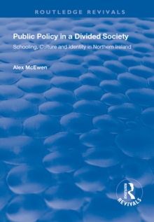 Public Policy in a Divided Society : Schooling, Culture and Identity in Northern Ireland