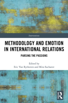 Methodology and Emotion in International Relations : Parsing the Passions