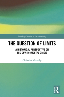 The Question of Limits : A Historical Perspective on the Environmental Crisis